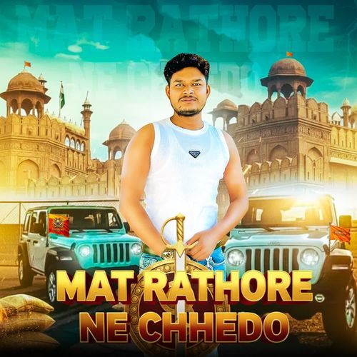 Mat Rathore Ne Chhedo