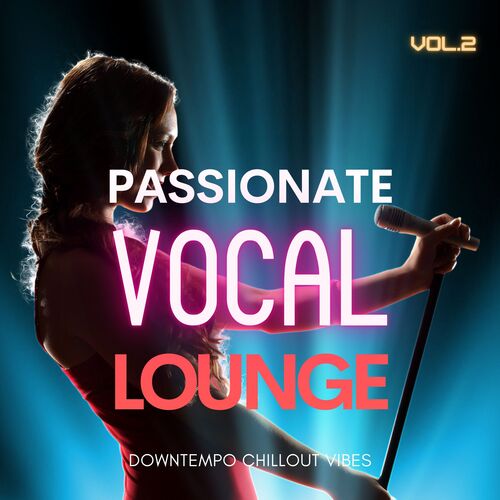 Passionate Vocal Lounge, Vol. 2 (Downtempo Chillout Vibes)