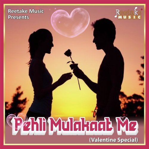 Pehli Mulakaat Mein (Love Song)