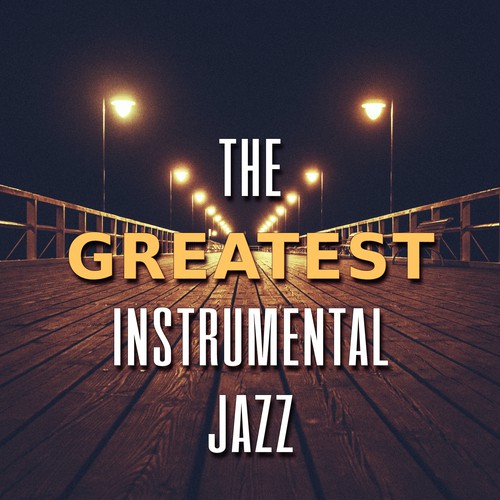 The Greatest Instrumental Jazz  – The Best Mellow Jazz  Hits 2016, Smooth Jazz, Good Mood, Cafe Music, Restaurant Background Music, Instrumental Piano