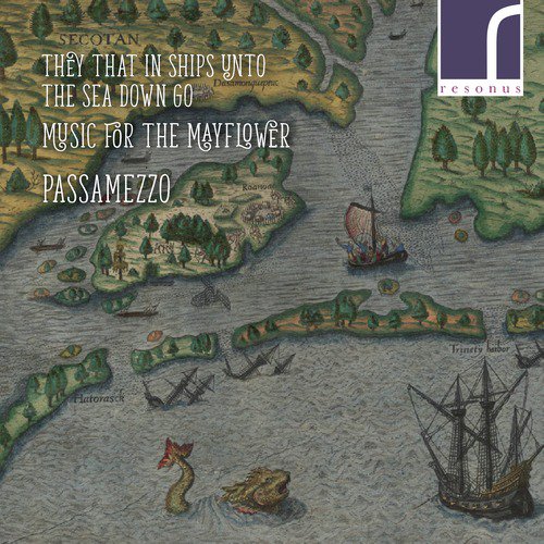 They That in Ships Unto the Sea Down Go: Music for the Mayflower