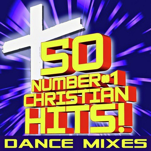 50 Number #1 Christian Hits! Dance Mixes