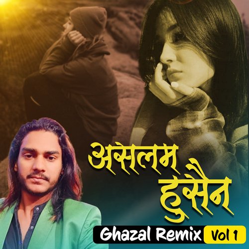 Aslam Husain Ghazal Remix Vol. 1