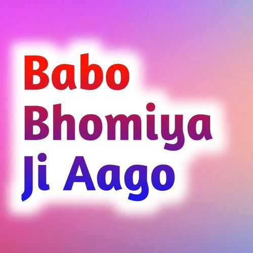 Babo Bhomiya Ji Aago