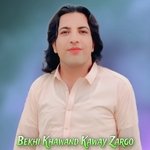 Bekhi Khawand Kaway Zargo