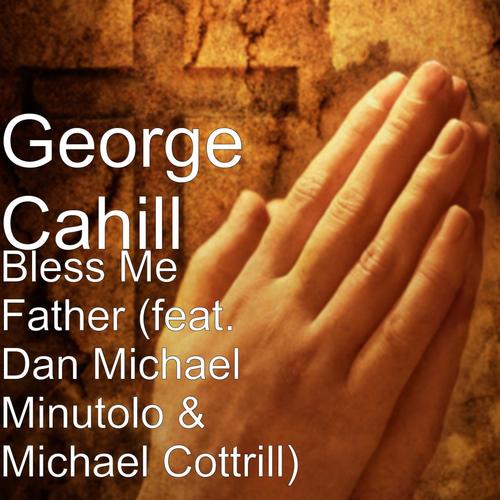 Bless Me Father (feat. Dan Michael Minutolo & Michael Cottrill)