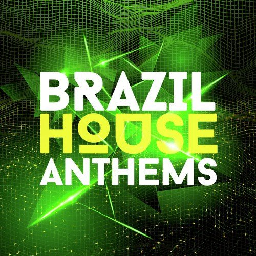 Brazil House Anthems