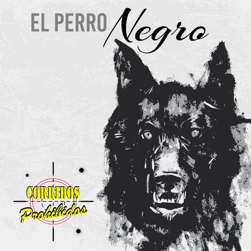 Corridos Prohibidos: El Perro Negro