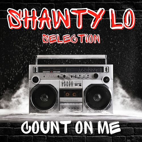 Count On Me: Shawty Lo Selection