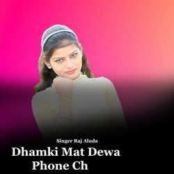 Dhamki Mat Dewa Phone Ch
