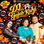 Dj Pe Gajab Kargi (Hindi Haryanvi)