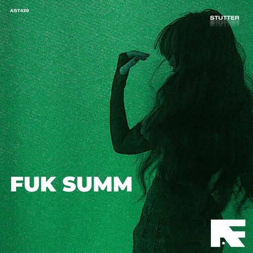 Fuk Summ (Stutter Techno)