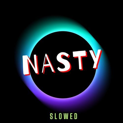 I Been a Nasty Girl (Nasty) [Slowed]_poster_image