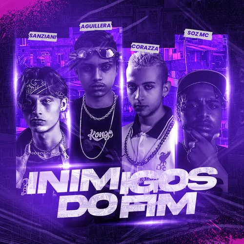 Inimigos do Fim (feat. Corazza, Sanziani, Soz Mc)_poster_image