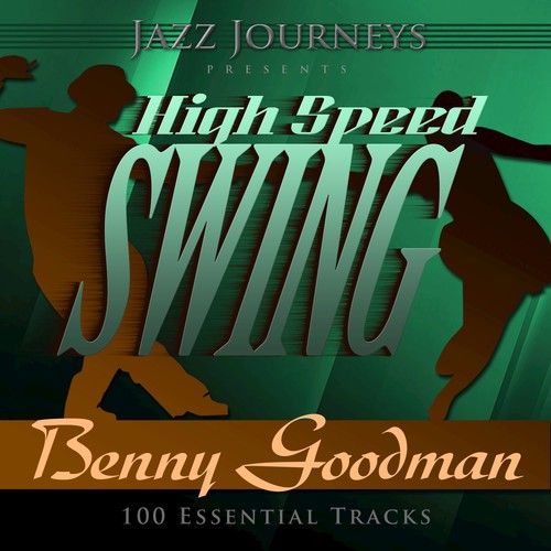 Jazz Journeys Presents High Speed Swing - Benny Goodman (100 Essential Tracks)