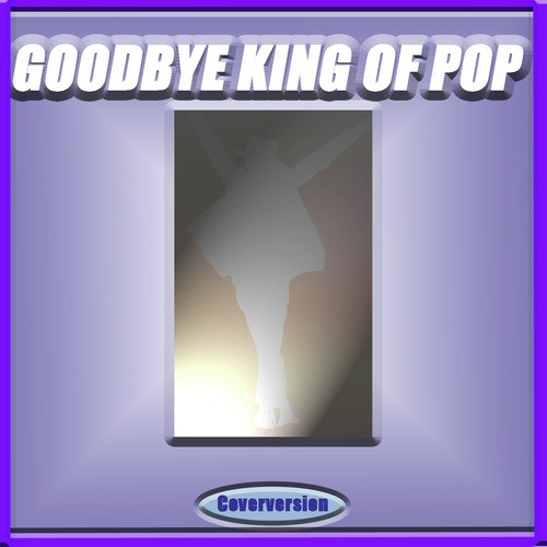 King of Pop, Good Bye