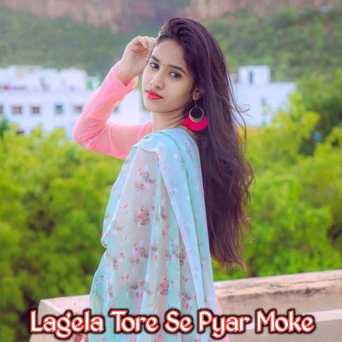 Lagela Tore Se Pyar Moke