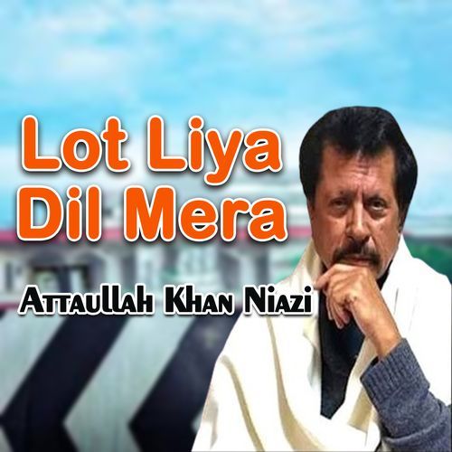 Lot Liya Dil Mera