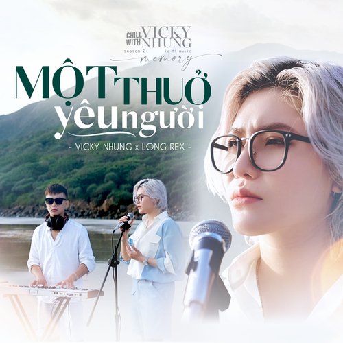 Một Thuở Yêu Người (Lofi) (From "Chill With Vicky Nhung, Season 2: Memory")