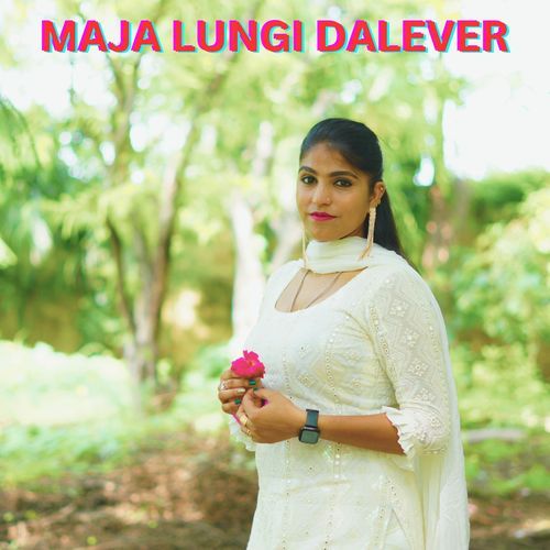 MAJA LUNGI DALEVER