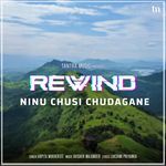 Ninu Chusi Chudagane (Rewind)