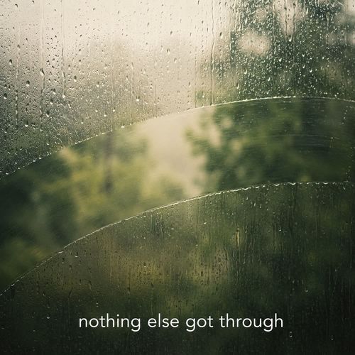 Nothing Else Got Through