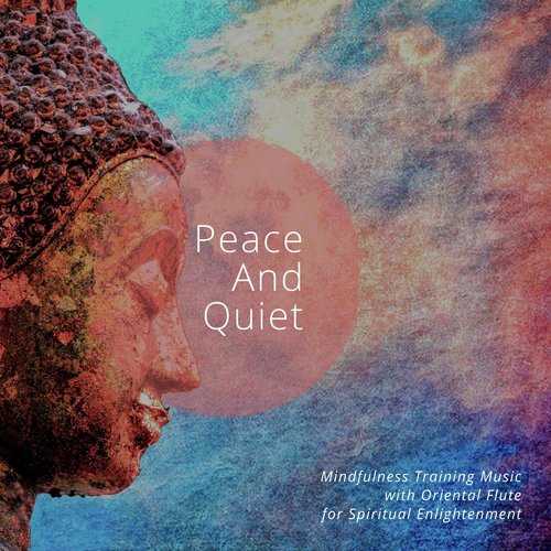 Peace And Quiet - Mindfulness Training Music with Oriental Flute for