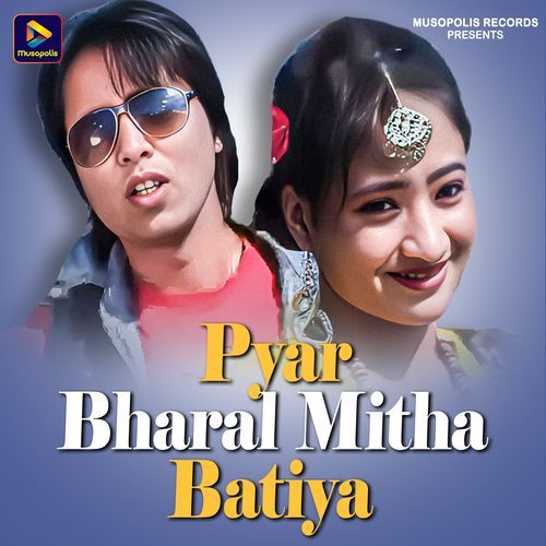 Pyar Bharal Mitha Batiya