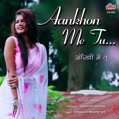 Aankhon Me Tu...