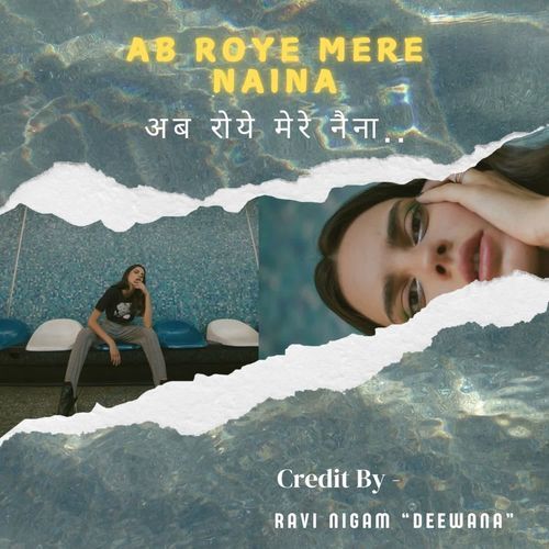 Ab Roye Mere Naina