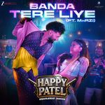 Banda Tere Liye (From "Happy Patel - Khatarnak Jasoos")