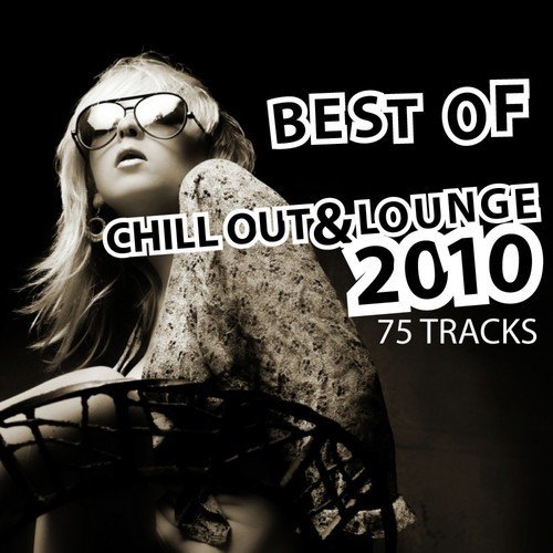 Best of Chill out & Lounge 2010 - 75 Tracks
