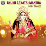 Bhumi Gayatri Mantra 108 Times