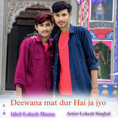 Deewana mat dur Hai ja jyo