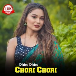 Dhire Dhire Chori Chori