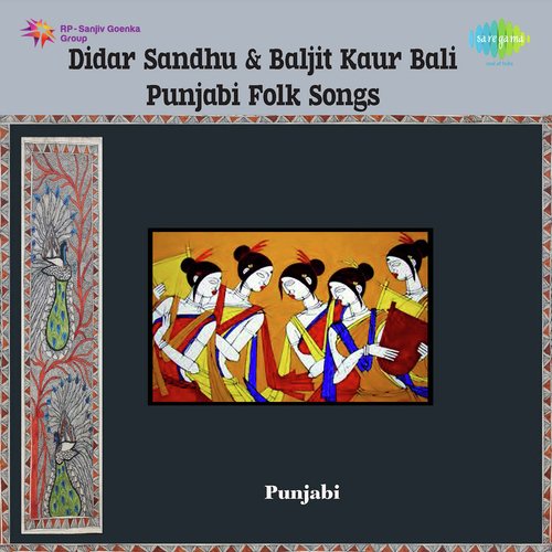 Didar Sandhu And Baljit Kaur Bali Punjabi Folk Songs