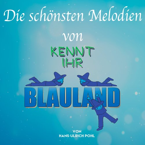 Die schönsten Melodien von Kennt Ihr Blauland