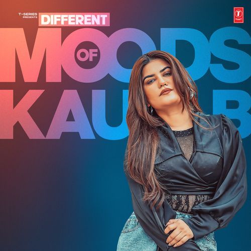 Different Moods Of Kaur B