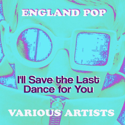 England Pop: I'll Save the Last Dance for You