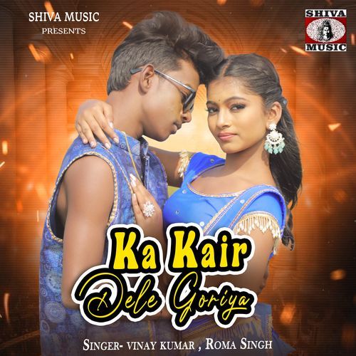 Ka Kair Dele Goriya