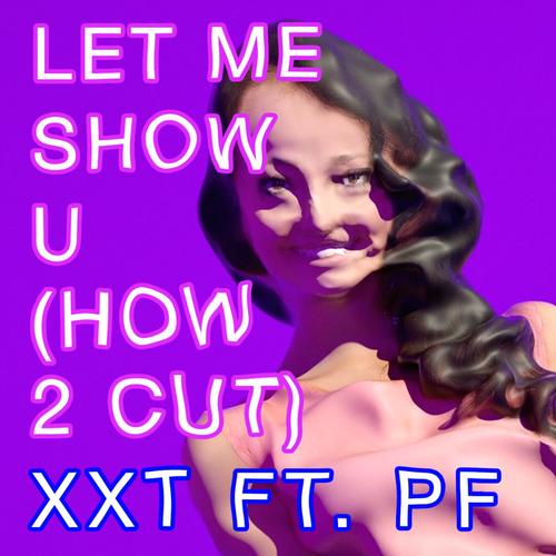 Let Me Show You (How 2 Cut)