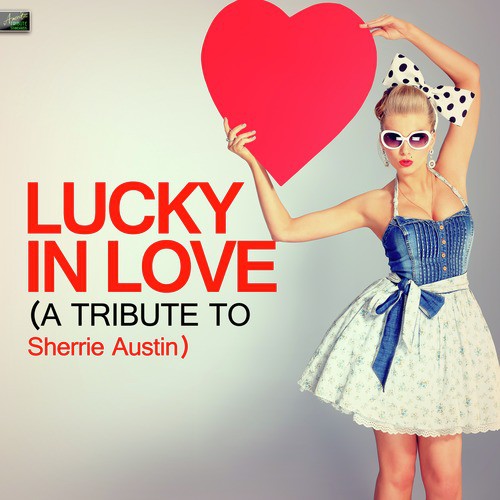 Lucky in Love (A Tribute to Sherrie Austin)