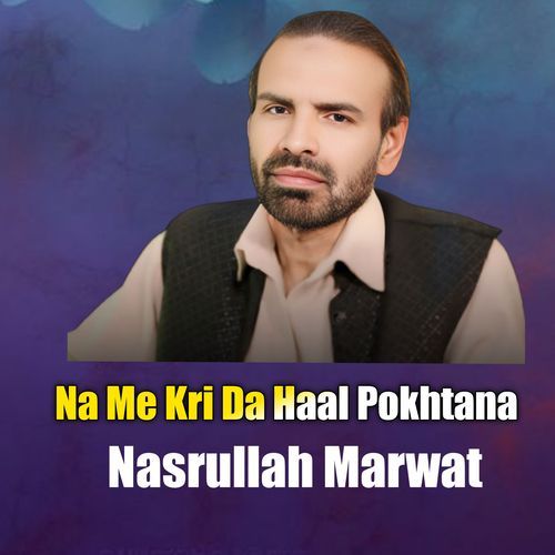 Na Me Kri Da Haal Pokhtana