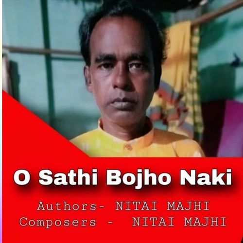 O Sathi Bojho Naki
