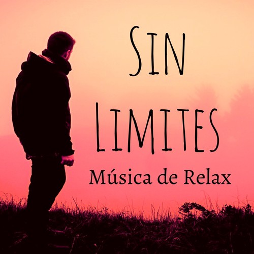 Sin Limites - Música de Relax para Meditación Chakras Mantras de Yoga Entrenamiento de la Mente con Sonidos de la Naturaleza New Age Instrumentales