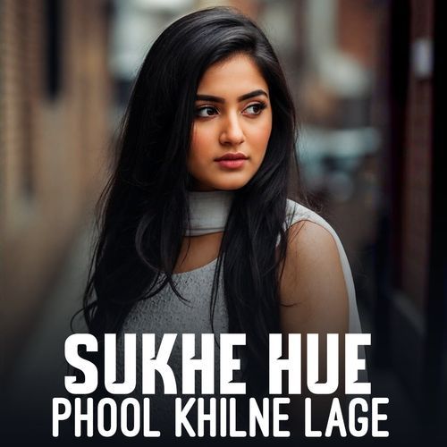 Sukhe Hue Phool Khilne Lage