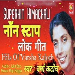 Super Hit Himachali Non Stop Varsha Katoch Hits-Bl8mezFiU2I