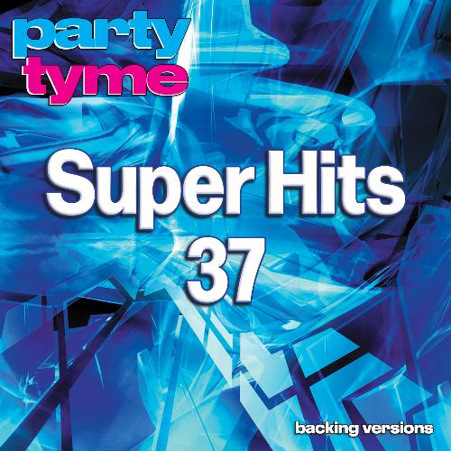 Super Hits 37 - Party Tyme (Backing Versions)