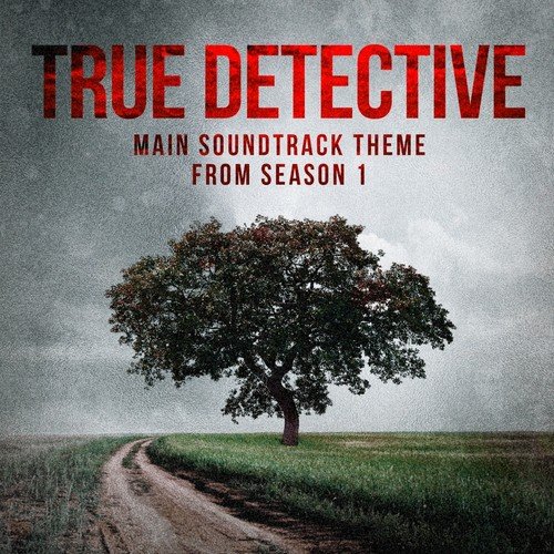 True Detective Far from Any Road Main Soundtrack Theme from