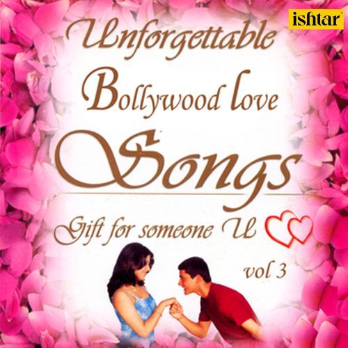 Unforgettable Bollywood Love Songs, Vol. 3